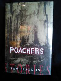 Poachers by Tom Franklin - First Edition - 1999 - from Mutiny Information Cafe (SKU: 126320)