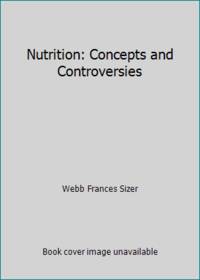 Nutrition: Concepts and Controversies by Webb Frances Sizer - 2005