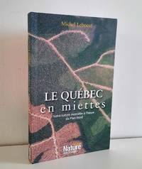 Le Québec en miettes. Notre nature morcelée à l'heure du Plan Nord