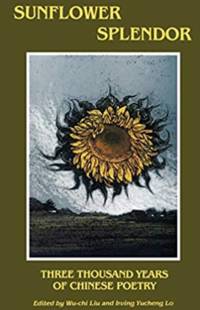Sunflower Splendor Three Thousand Years of Chinese Poetry (Midland Book)