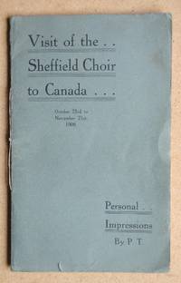 Visit of the Sheffield Choir to Canada, October 23rd to November 21st, 1908. Personal Impressions By P. T. by P. T - 1908