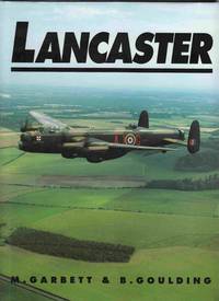 The Lancaster at War by Garbett, Mike & Goulding, Brian - 1995