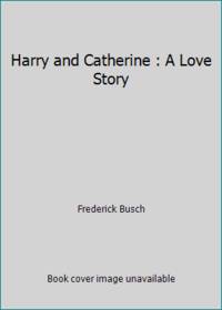 Harry and Catherine : A Love Story