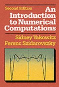 An Introduction to Numerical Computations by Ferenc Szidarovszky; Sidney J. Yakowitz - 1988