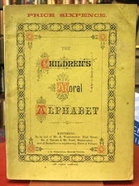 The Children's Moral Alphabet by Octogenarian - Paperback - 1850 - from Foster Books (SKU: 58092)