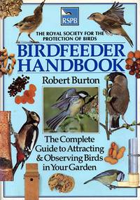 Birdfeeder handbook - the complete guide to attracting and observing birds in your garden by Robert Burton - Hardcover - from Cover to Cover (SKU: 10666)