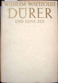 DÃ¼rer und seine Zeit. by Waetzoldt, Wilhelm. [DÃ¼rer, Albrecht, 1471-1528] - 1936