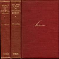 THE INTIMATE PAPERS OF COLONEL HOUSE, ARRANGED AS A NARRATIVE BY CHARLES SEYMOUR