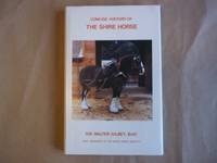 Concise History of the Shire Horse (Sir Walter Gilbey series) by Sir Walter Gilbey - 1976