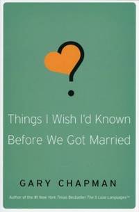 Things I Wish I&#039;d Known Before We Got Married by Gary Chapman - 2010