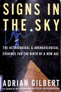 Signs in the Sky: The Astrological & Archaeological Evidence for the Birth of a New Age