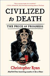 Civilized to Death: The Price of Progress