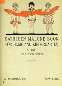 KATHLEEN MALONE BOOK FOR HOME AND KINDERGARTEN- A BOOK OF ACTION SONGS