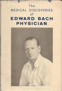image of The Medical Discoveries of Edward Bach, Physician.