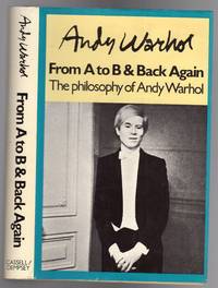 image of From A to B and Back Again The Philosophy of Andy Warhol - SIGNED COPY
