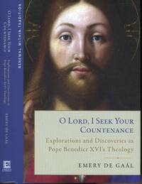 O Lord, I Seek Your Countenance: Explorations and Discoveries in Pope Benedict XVI's Theology