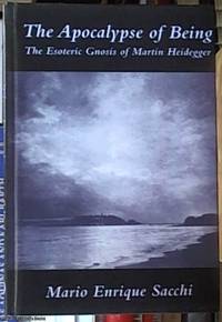 image of The Apocalypse of Being; The Esoteric Gnosis of Martin Heidegger