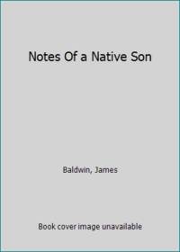 Notes Of a Native Son by Baldwin, James - 1963