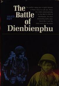 The Battle of Dienbienphu by ROY, Jules - 1965