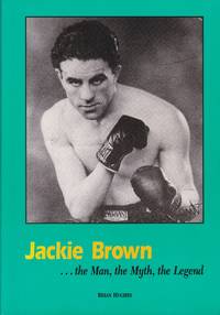 Jackie Brown, the Man, the Myth, the Legend by Hughes, Brian: