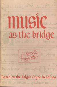 Music as the Bridge: Based on the Edgar Cayce Readings