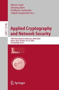 Applied Cryptography and Network Security : 18th International Conference, ACNS 2020, Rome, Italy, October 19-22, 2020, Proceedings, Part I