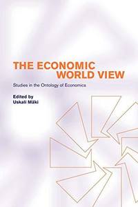 The Economic World View: Studies in the Ontology of Economics