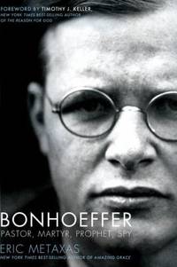 Bonhoeffer : Pastor, Martyr, Prophet, Spy