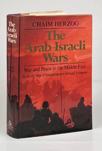 The Arab-Israeli Wars; War and Peace in the Middle East from the War of Independence through Lebanon