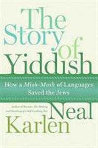 The Story of Yiddish: How a Mish-Mosh of Languages Saved the Jews