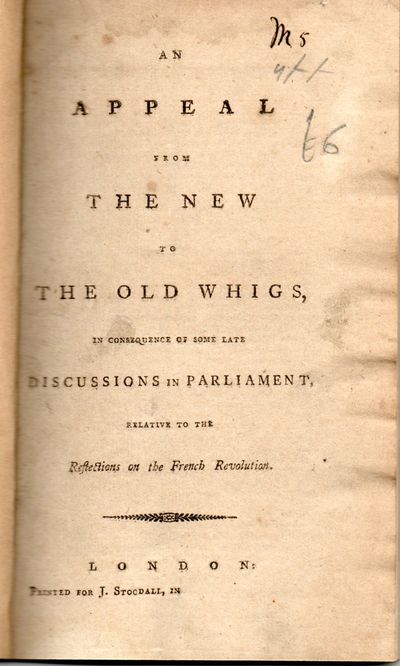 [HISTORY] [ENGLISH] AN APPEAL FROM THE NEW TO THE OLD WHIGS, IN CONSEQUENCE OF SOME LATE DISCUSSIONS IN PARLIAMENT, RELATIVE TO THE REFLECTIONS ON THE FRENCH REVOLUTION