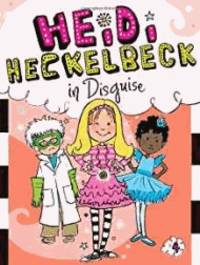 Heidi Heckelbeck in Disguise