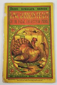 cover of King Gobbles Feast; or The Fatal Effects of Pride. Dame Dingle's Series