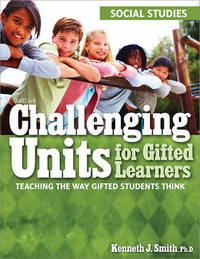 Challenging Units for Gifted Learners: Social Studies: Teaching the Way Gifted Students Think