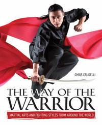 The Way of the Warrior : Martial Arts and Fighting Styles from Around the World