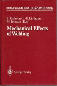 Mechanical Effects of Welding : Iutam Symposium, Lulea, Sweden, 1991