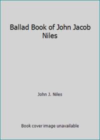 Ballad Book of John Jacob Niles