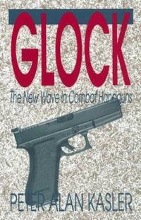 Glock : The New Wave in Combat Handguns