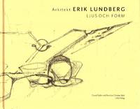 Arkitekt Erik Lundberg. Ljus och form. Förord av Christian Björk.