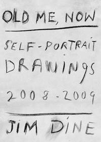 Jim Dine: Old Me, Now: Self-Portrait Drawings 2008 - 2009