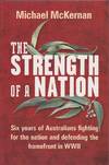 The Strength of a Nation: Six Years of Australians Fighting for the Nation and Defending the Homefront in WWII