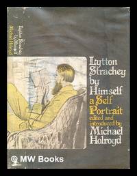 Lytton Strachey by himself : a self-portrait