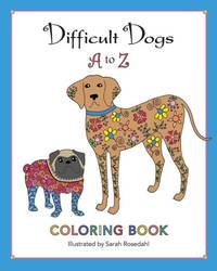 Difficult Dogs A to Z: Coloring Book