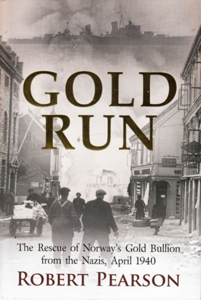 Gold Run. The Rescue of Norways' Gold Bullion…