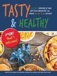 Tasty & Healthy: F*ck That's Delicious: Healthier Versions Of Your Fast Food Favourites: Comfort...