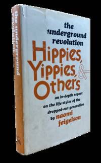 Hippies, Yippies & Others: The Underground Revolution • An In-Depth Report on the Life-Styles of the Dropped-Out Generation