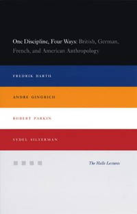 One Discipline, Four Ways: British, German, French, and American Anthropology