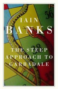 The Steep Approach to Garbadale by Iain Banks - 2007