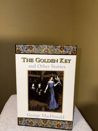 The Golden Key and Other Stories (Fantasy Stories of George Macdonald)
