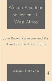 African American Settlements in West Africa: John Brown Russwurm and the American Civilizing Efforts